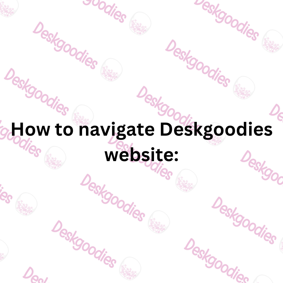 How to navigate Deskgoodies website: